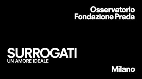 SURROGATI. UN AMORE IDEALE at FONDAZIONE 